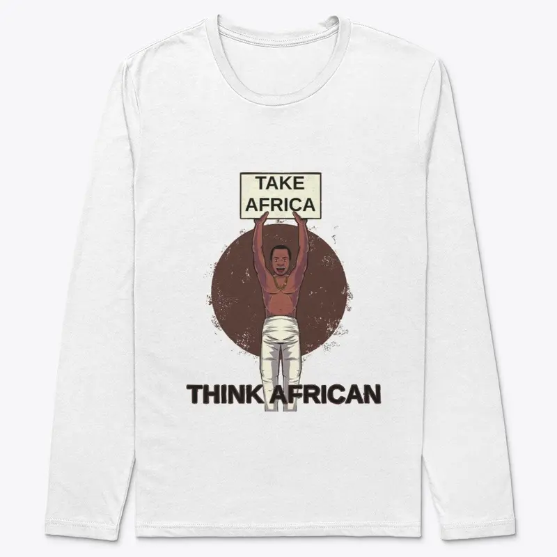 "THINK AFRICAN" LONG SLEEVE TEE